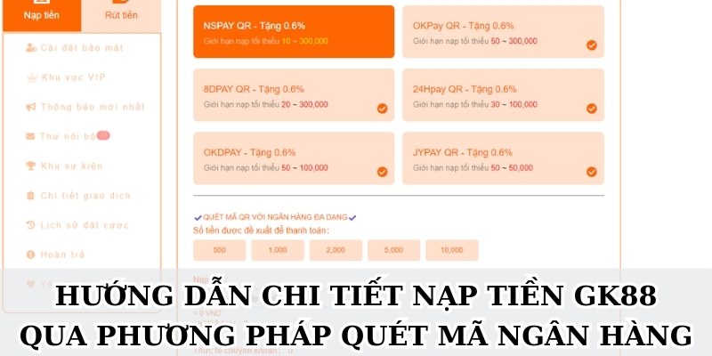 Hướng dẫn chi tiết nạp tiền GK88 qua phương pháp quét mã ngân hàng