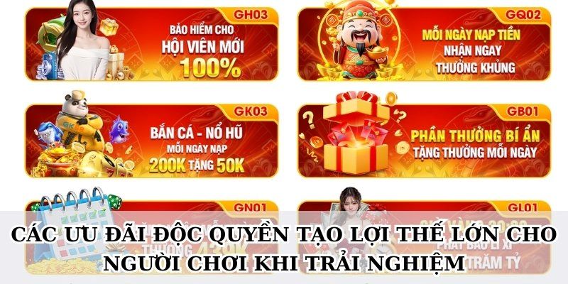 Các ưu đãi độc quyền tạo lợi thế lớn cho người chơi khi trải nghiệm