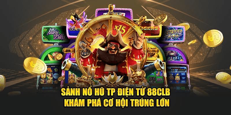 Sảnh nổ hũ TP điện tử