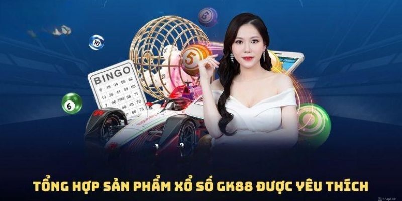 Tổng hợp những sản phẩm của sảnh xổ số GK88